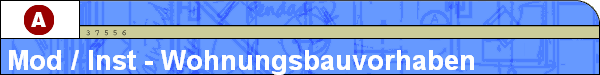 Mod / Inst - Wohnungsbauvorhaben